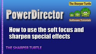 PowerDirector  How to use the soft focus and sharpen special effects [upl. by Arathorn]