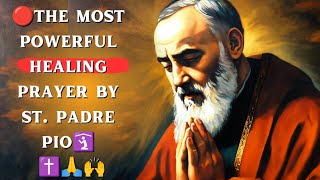 The Most Powerful Healing 🛐 Prayer By St Padre Pio  Prayer For Healing  Amen🛐🙌🙏✝️ [upl. by Kenwee]