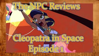 Cleopatra in Space Episode 1 Review [upl. by Llenyt]