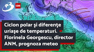 Ciclon polar şi diferenţe uriaşe de temperaturi Florinela Georgescu director ANM prognoza meteo [upl. by Ardnosac325]