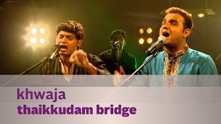 Khwaja  Thaikkudam Bridge  Music Mojo Season 3  Kappa TV [upl. by Kevina]