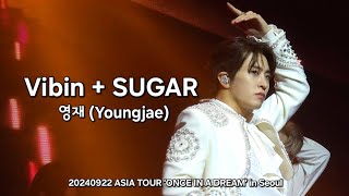 240922 Vibin  SUGAR  영재 Youngjae  2024 ASIA TOUR ‘ONCE IN A DREAM’ in Seoul [upl. by Anisah]