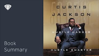 Hustle Harder Hustle Smarter by 50 Cent  Audio Summary [upl. by Engleman]