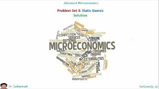 Solution to Problem Set 3 Part 1 Static Games Advanced Microeconomics [upl. by Al]