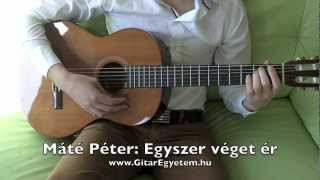 Máté Péter  Egyszer véget ér  gitáron  Gitarozomcom [upl. by Dowdell]