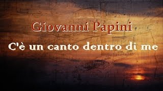 Giovanni Papini  Cè un canto dentro di me [upl. by Konstance226]