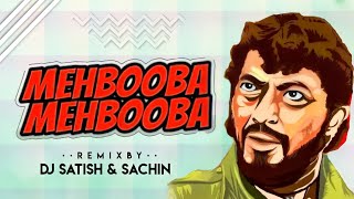 Mehbooba Mehbooba Dj Song  Retro Mix  Dj Satish And Sachin  Old Hindi Dj Song  Sholay 1975 [upl. by Cherianne]