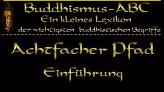 Buddhismus ABC Achtfacher Pfad Einführung [upl. by Seibold]