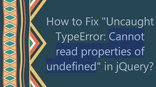 How to Fix quotUncaught TypeError Cannot read properties of undefinedquot in jQuery [upl. by Elrebmik787]