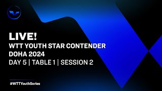 LIVE  T1  Day 5  WTT Youth Star Contender Doha 2024  Session 2 [upl. by Idou499]