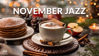 November Jazz ☕ Cozy Jazz amp Bossa Nova for a Sweet Winter to Study Work and Relax [upl. by Leizo]