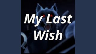 My Last Wish [upl. by Haldane955]