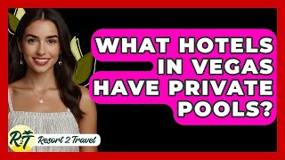 What Hotels In Vegas Have Private Pools  Resort 2 Travel [upl. by Ecnarual619]