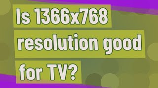 Is 1366x768 resolution good for TV [upl. by Eineg]