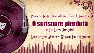 O scrisoare pierdută  Ion Luca Caragiale  Teatru pe Vinil  teatru radiofonic comedie [upl. by Warga600]