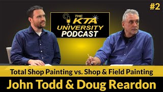 KTA University Podcast 2  Total Shop Painting vs Shop amp Field Painting [upl. by Aztilem]