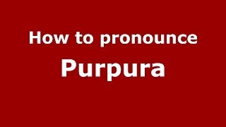 How to pronounce Purpura ItalianItaly  PronounceNamescom [upl. by Stilu]