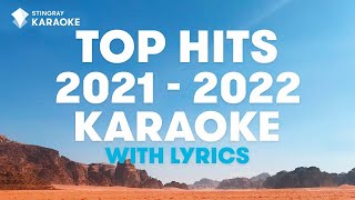 2021  2022 TOP HITS KARAOKE WITH LYRICS Best Hit Music Playlist  Presented by StingrayKaraoke [upl. by Einnor]