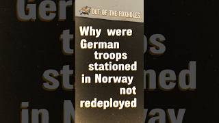 Why were German troops stationed in Norway not redeployed  OOTF shorts [upl. by Lonnie59]