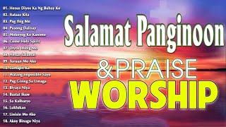 Best Salamat Panginoon Tagalog Christian Songs Collection 🙏 2024 Tagalog Morning Praise amp Worship [upl. by Volney223]