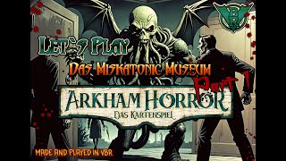 Arkham Horror LCG  Lets Play  Das Miskatonic Museum Part 1  VBR [upl. by Nannoc]