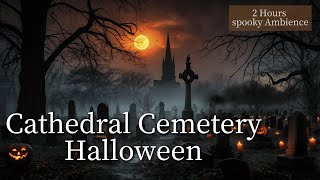 🎃 Haunting Halloween Night at the Cathedral Cemetery ♫  2 Hours Spooky Ambience 🕯️ [upl. by Edrock]