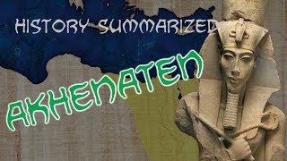 History Summarized Akhenaten [upl. by Hamlani]