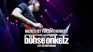 Böhse Onkelz  Nichts ist für die Ewigkeit Live in Dortmund [upl. by Eirek842]