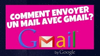 COMMENT ENVOYER UN MAIL AVEC GMAIL [upl. by Namlak]