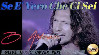 quotSe È Vero Che Ci Seiquot Biagio Antonacci 1996 livemusiccoverdfgerry9815 Slow Beat Performance [upl. by Blumenfeld]