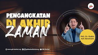 Pengangkatan di Akhir Zaman  Pdt Dr Rubin Adi Abraham [upl. by Burt993]