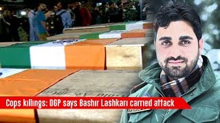 Cops killings DGP says Bashir Lashkari carried attack [upl. by Ekle]