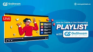 Gostream How to create a live streaming Playlist using GoStream new feature [upl. by Buote795]