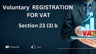 Voluntary registration for Vat In South Africa Section 23 3 b [upl. by Llerrac]