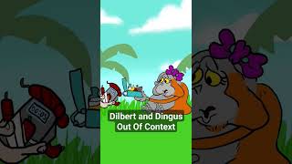 Dilbert and Dingus Out Of Context 2 [upl. by Ssecnirp2]