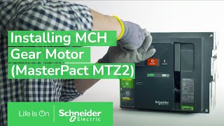 MasterPact MTZ2  How to Install the MCH Gear Motor  Schneider Electric Support [upl. by Larimer]