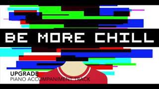 Upgrade  Be More Chill  Piano AccompanimentKaraoke Track [upl. by Grevera]