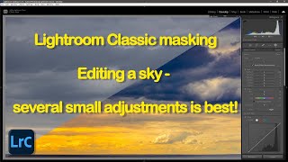 Lightroom Classic Sky edits  multiple small adjustment masks are better than a single mask [upl. by Ardnaed351]