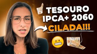 Cuidado com o Tesouro IPCA 2060 Cilada no Tesouro Direto [upl. by Sjoberg]