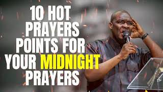 10 HOT PRAYERS POINTS FOR YOUR MIDNIGHT PRAYERS  APOSTLE JOSHUA SELMAN [upl. by Tedmund]