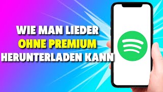 Wie man Lieder in Spotify OHNE Premium herunterladen kann 2024 [upl. by Ahsiak425]