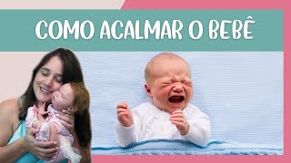 Como Acalmar o bebê  Manual do RecémNascido [upl. by Koller907]