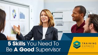 5 Skills You Need To Be A Good Supervisor [upl. by Hagerman765]