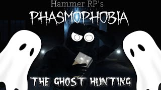 Hammer RPs Phasmophobia The Ghost Hunt [upl. by Lirba476]