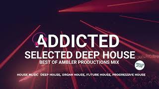 Selected Deep House Mix  Best of Ambler Productions  Selected Mix  Deep House Mix  Energetic EDM [upl. by Anora289]