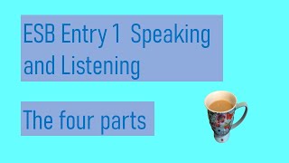 ESB Entry 1 Speaking  the four parts [upl. by Salokkin658]