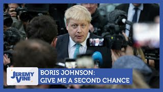 Boris Johnson Give me a second chance  Jeremy Vine [upl. by Birck]