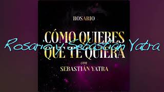 Rosario y Sebastián Yatra  ¿Cómo quieres que te quiera [upl. by Cone]