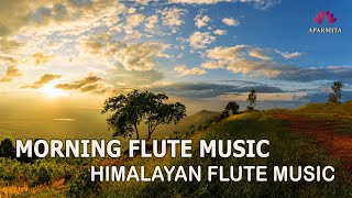 Morning Flute Music  Himalayan Flute Music  Meditation Music  बाँसुरी Aparmita Ep 160 [upl. by Anrapa]