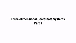 121 ThreeDimensional Coordinate Systems  Part 1 [upl. by Aiden371]